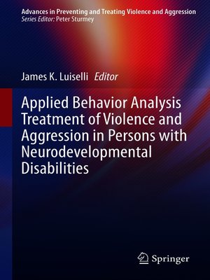 cover image of Applied Behavior Analysis Treatment of Violence and Aggression in Persons with Neurodevelopmental Disabilities